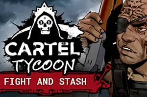 卡特尔大亨(Cartel Tycoon)简中|PC|SIM|生存商业模拟游戏
