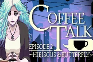 咖啡心语第二集洛神花与蝴蝶(Coffee Talk Episode 2: Hibiscus & Butterfly)简中|PC|AVG|治愈系交流模拟游戏