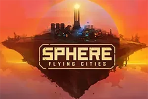 天球飞升之城(Sphere – Flying Cities)简中|PC|SIM|科幻模拟建设游戏