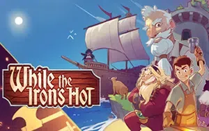 趁热打铁(While the Irons Hot)横版铁匠冒险游戏|下载