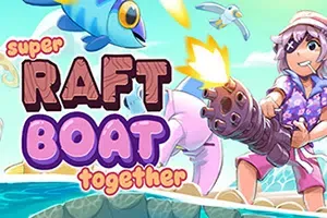 超级木筏船(Super Raft Boat Together)简中|PC|ACT|roguelike射击冒险游戏