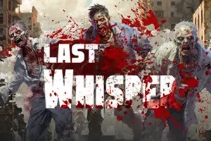最后的低语(Last Whisper)简中|PC|ACT|末日开放世界生存游戏
