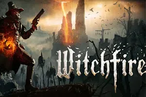 巫火(Witchfire)第一人称黑暗奇幻RPG射击游戏|下载