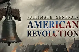 终极将军美国革命(Ultimate General: American Revolution)实时战役策略游戏|中文|视频|下载