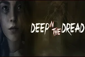 深陷恐惧(DEEP IN THE DREAD)第一人称恐怖解谜游戏|下载