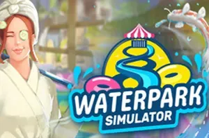 水上乐园模拟器 / Waterpark Simulator 第一人称经营模拟游戏