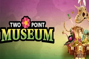 双点博物馆 / Two Point Museum 管理设计模拟游戏