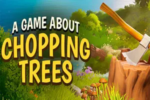 一款关于砍树的游戏 / A Game About Chopping Trees20261024050508920.webpGM44游戏